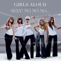 Girls Aloud - Sexy! No No No...