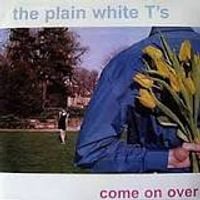 Plain White T's - Come on Over