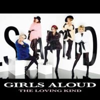 Girls Aloud - The Loving Kind