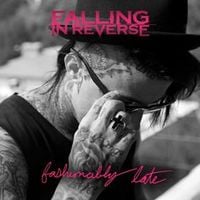 Falling In Reverse - Fashionably Late