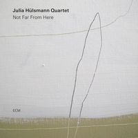 Julia H&uuml;lsmann Quartet - Not Far From Here
