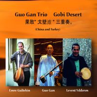 Guo Gan Trio - Gobi Desert