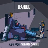 Leaf Dog - Live From The Balrog Chamber