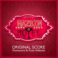 Gooseworx & Evan Alderete - Hazbin Hotel (Original Film Score)