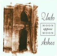 Unto Ashes - MOON oppose MOON
