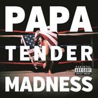 PAPA - Tender Madness