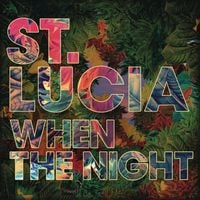 St. Lucia - When the Night