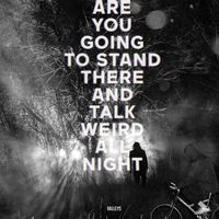 Valleys - Are You Going to Stand There and Talk Weird All Night?