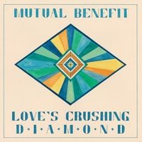 Mutual Benefit - Love's Crushing Diamond