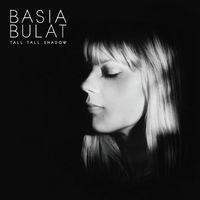 Basia Bulat - Tall Tall Shadows