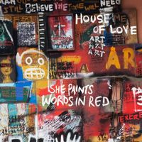 The House of Love - She Paints Words In Red