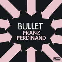 Franz Ferdinand - Bullet