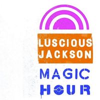 Luscious Jackson - Magic Hour