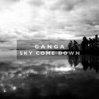 Ganga - Sky Come Down