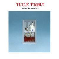 Title Fight - Spring Songs