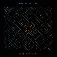 Robert DeLong - Just Movement