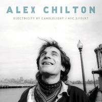 Alex Chilton - Electricity by Candlelight: NYC 2/13/97