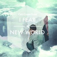 Cold Crows Dead - I Fear a New World
