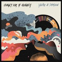 Hungry Kids of Hungary - You're A Shadow