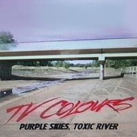 TV Colours - Purple Skies, Toxic River