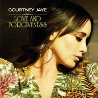 Courtney Jaye - Love and Forgiveness