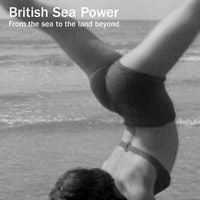 Sea Power - From The Sea To The Land Beyond