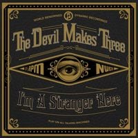 The Devil Makes Three - I'm a Stranger Here