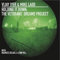 Vijay Iyer & Mike Ladd - Holding It Down: The Veterans' Dreams Project
