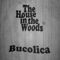 The House In the Woods - Bucolica