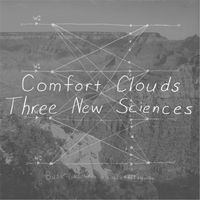 Comfort Clouds - Three New Sciences