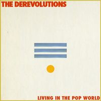 The Derevolutions - Living in the Pop World, Vol. 1