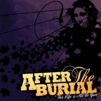 After the Burial - This Life Is All We Have