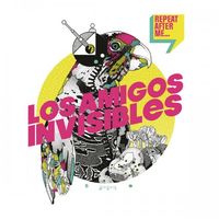 Los Amigos Invisibles - Repeat After Me