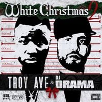 Troy Ave & DJ Drama - White Christmas 2