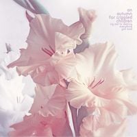 An Autumn for Crippled Children - Try Not to Destroy Everything You Love