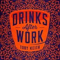 Toby Keith - Drinks After Work