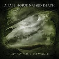A Pale Horse Named Death - Lay My Soul to Waste