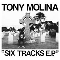 Tony Molina - Six Tracks E.P.