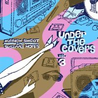 Matthew Sweet & Susanna Hoffs - Under the Covers, Vol. 3