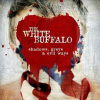 The White Buffalo - Shadows, Greys & Evil Ways