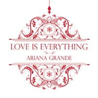 Ariana Grande - Love Is Everything