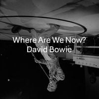David Bowie - Where Are We Now?