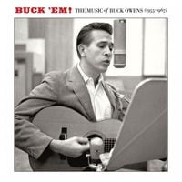 Buck Owens - Buck 'Em!: The Music of Buck Owens (1955-1967)