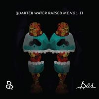 Bas - Quarter Water Raised Me Vol. II