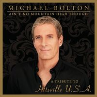 Michael Bolton - Ain't No Mountain High Enough: A Tribute to Hitsville U.S.A.