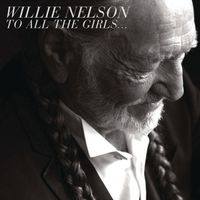 Willie Nelson - To All the Girls...