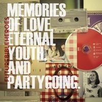 Future Bible Heroes - Memories of Love, Eternal Youth, and Partygoing.
