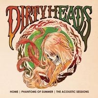 Dirty Heads - Home: Phantoms of Summer - The Acoustic Sessions