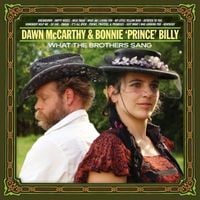Bonnie 'Prince' Billy & Dawn McCarthy - What The Brothers Sang