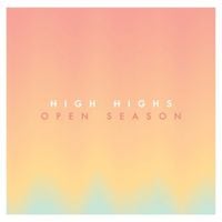 High Highs - Open Season